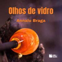 Annalu Braga. Olhos de vidro: contos de vingan?a (Integral)