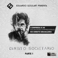 Eduardo Goulart Pimenta. A empresa e as sociedades empres?rias no Direito brasileiro - Direito societ?rio, parte 1 (Integral)