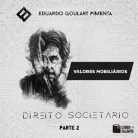 Eduardo Goulart Pimenta. Valores mobili?rios? - Direito societ?rio, parte 2 (Integral)