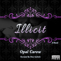 Opal Carew. Illicit - A Novel (Unabridged)