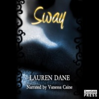 Lauren  Dane. Sway (Unabridged)
