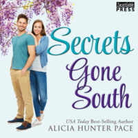 Alicia Hunter Pace. Secrets Gone South - Love Gone South, Book 4 (Unabridged)
