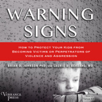 Brian D. Johnson. Warning Signs - How to Protect Your Kids from Becoming Victims or Perpetrators of Violence and Aggression (Unabridged)