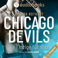 Brenda Rothert. Die Einzige f?r mich - Chicago Devils, Band 1 (Ungek?rzt)