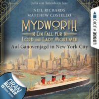 . Auf Ganovenjagd in New York City - Mydworth - Ein Fall f?r Lord und Lady Mortimer, Band 10 (Ungek?rzt)