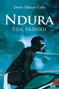 Ndura. Fiul Pădurii.