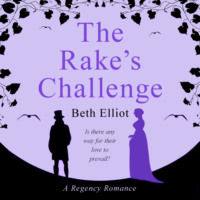 Beth Elliott. The Rake's Challenge (Unabridged)