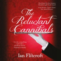 Ian Flitcroft. The Reluctant Cannibals (Unabridged)