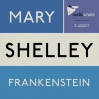 Mary Shelley. Frankenstein (Unabridged)