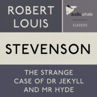 Robert Louis Stephenson. The Strange Case Of Dr. Jekyll and Mr. Hyde (Unabridged)