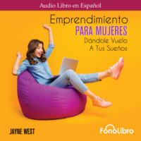 Jayne West. Emprendimiento Para Mujeres. D?ndole Vuelo A Tus Sue?os (Abridged)