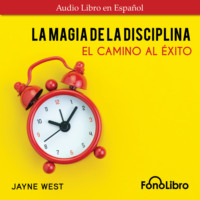 . La Magia De La Disciplina. El Camino Al ?xito (Abridged)