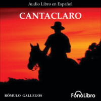 Romulo Gallegos. Cantaclaro (Abridged)