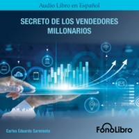 Carlos Eduardo Sarmiento. Secreto De Los Vendedores Millonarios (abreviado)