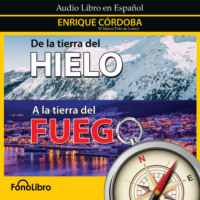 Enrique C?rdoba. De la tierra del Hielo a la tierra del Fuego (abreviado)