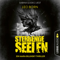 Leo Born. Sterbende Seelen - Ein Fall f?r Mara Billinsky, Teil 6