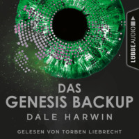 Dale Harwin. Das Genesis Backup - Das Genesis Backup, Teil 1 (Ungek?rzt)