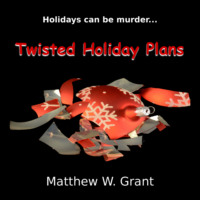 . Twisted Holiday Plans - A Holiday Crime Short Story (Unabridged)