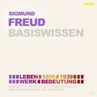 . Sigmund Freud (1856-1939) - Leben, Werk, Bedeutung - Basiswissen (Ungek?rzt)