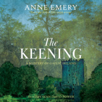 Anne Emery. The Keening - A Mystery of Gaelic Ireland (Unabridged)