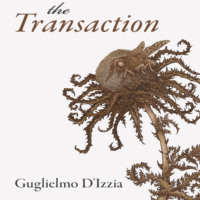 Guglielmo D'Izzia. The Transaction - Essential Prose, Book 174 (Unabridged)