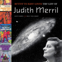 Judith Merril. Better to Have Loved - The Life of Judith Merril (Unabridged)