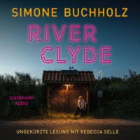 Simone Buchholz. River Clyde - Chastity-Riley-Serie - Kriminalroman, Band 10 (Ungek?rzt)