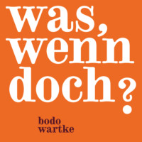 Bodo Wartke. Was, wenn doch?