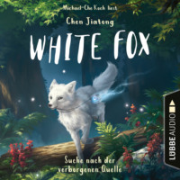 Jiatong Chen. Suche nach der verborgenen Quelle - White Fox, Teil 2 (Ungek?rzt)