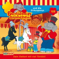 Vincent Andreas. Benjamin Bl?mchen, Folge 125: Benjamin und die Zirkusponys