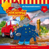 . Benjamin Bl?mchen, Folge 31: Benjamin als Feuerwehrmann
