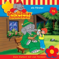 . Benjamin Bl?mchen, Folge 76: Benjamin als F?rster