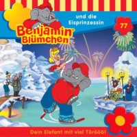 . Benjamin Bl?mchen, Folge 77: Benjamin und die Eisprinzessin