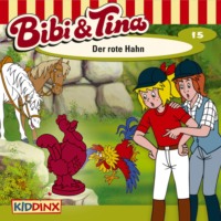 Ulf Tiehm. Bibi & Tina, Folge 15: Der rote Hahn