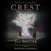 Jae Waller. Crest - The Call of the Rift, Book 3 (Unabridged)