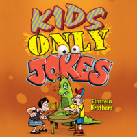 James Allen Einstein. Kids ONLY Jokes (Unabridged)