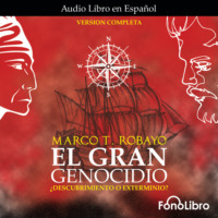 Marco T. Robayo. El Gran Genocidio - ?Descubrimiento o Exterminio? (abreviado)