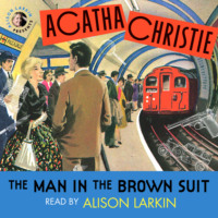 . The Man in the Brown Suit (Unabridged)