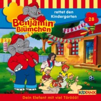 Elfie Donnelly. Benjamin Bl?mchen, Folge 28: Benjamin rettet den Kindergarten