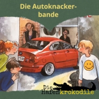 . Die Autoknackerbande - Die Hafenkrokodile, Folge 6 (Ungek?rzt)