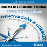 . Sistema De Liderazgo Personal - Un Modelo De Gesti?n Personal Revolucionario Que Har? Posible Que Alcances Todo Lo Que Quieras (abreviado)