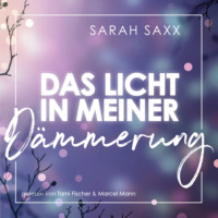 Sarah Saxx. Das Licht in meiner D?mmerung (ungek?rzt)