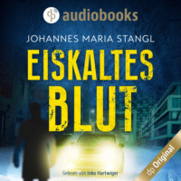 Johannes Maria Stangl. Eiskaltes Blut - Ein Fall f?r Gusenberg und Schr?der-Reihe, Band 1 (Ungek?rzt)