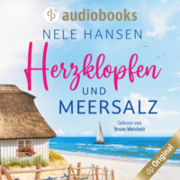 Nele Hansen. Herzklopfen und Meersalz (Ungek?rzt)