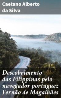Descobrimento das Filippinas pelo navegador portuguez Fernão de Magalhães