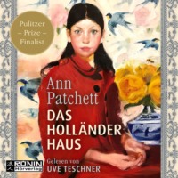 Ann Patchett. Das Holl?nderhaus (ungek?rzt)