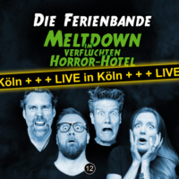 Die Ferienbande. Die Ferienbande, Folge 12: Meltdown im verfluchten Horror Hotel (Live in K?ln)