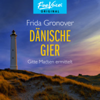 Frida Gronover. D?nische Gier - Gitte Madsen ermittelt, Teil 3 (Ungek?rzt)