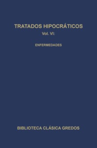 Tratados hipocráticos VI. Enfermedades.