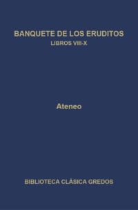 Banquete de los eruditos. Libros VIII-X